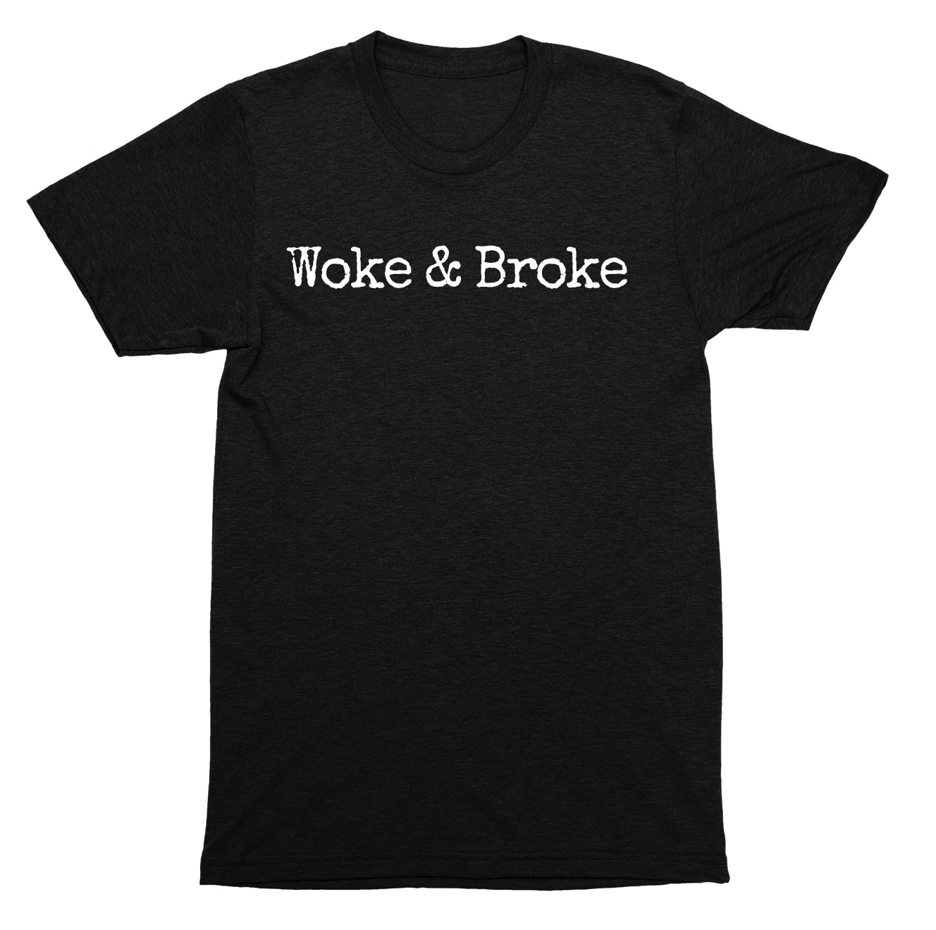 Woke & Broke Anti-Political Social Commentary Minimalist Statement Graphic SHIRT