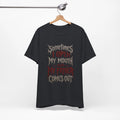 Sometimes I Open My Mouth My Father Comes Out T-Shirt | Gothic Quote