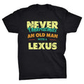 Never Underestimate An Old Man With A Lexus T-Shirt Car Dad Father