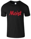 Moist Men T Shirt Funny Sarcastic Humor NAUGHTY RUDE GROSS ADULT New GIFT Tee