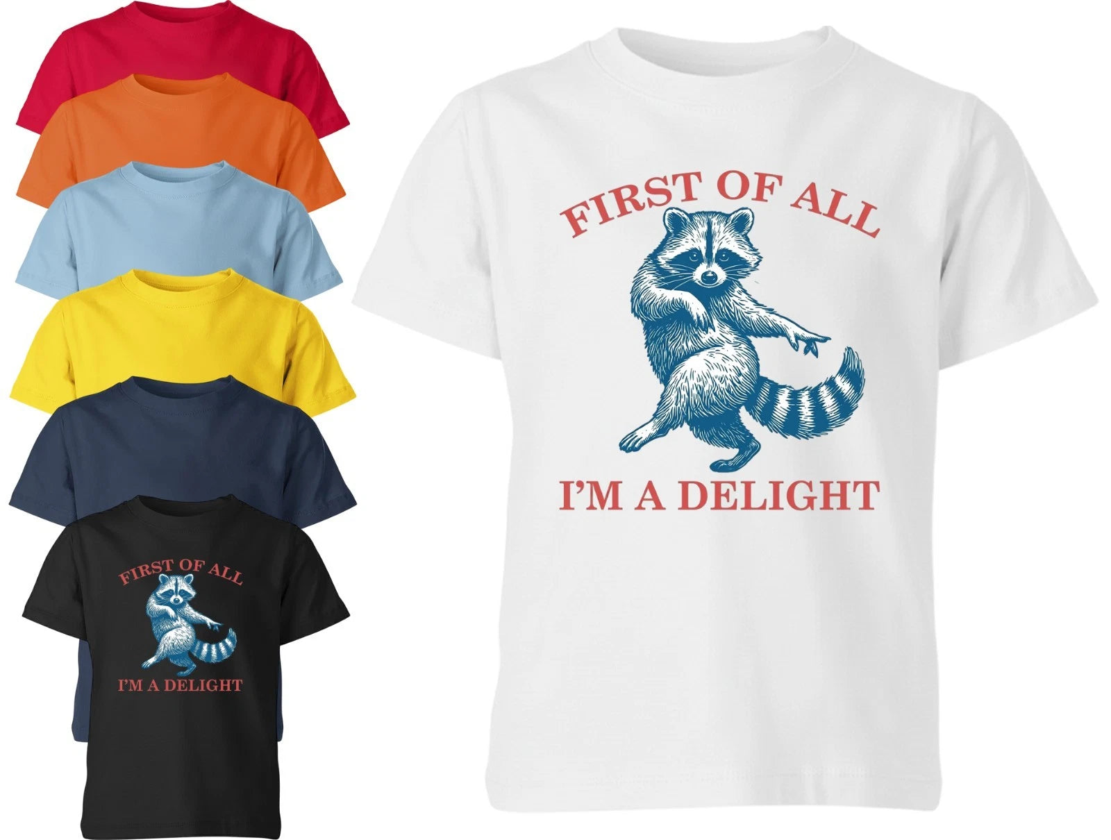 First of All, I'm a Delight Shirt Funny Raccoon Sarcastic Quote Unisex Tshirt