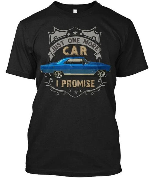 66 Nova Ss Just One More Car I Promise Tee T-Shirt Made in the USA Size S to 5XL