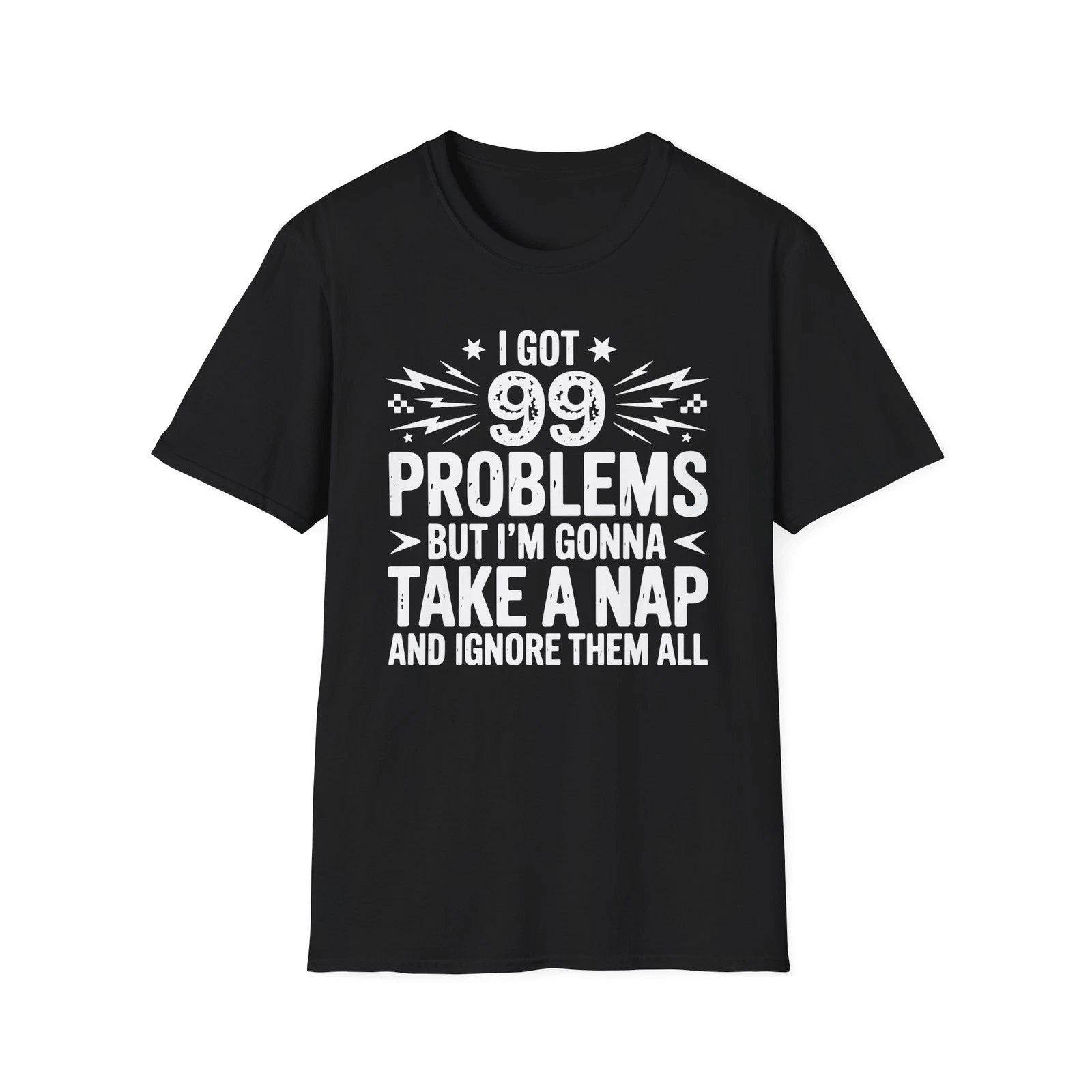 I Got 99 Problems But I'm Gonna Take A Nap T-Shirt | Funny Nap Quote
