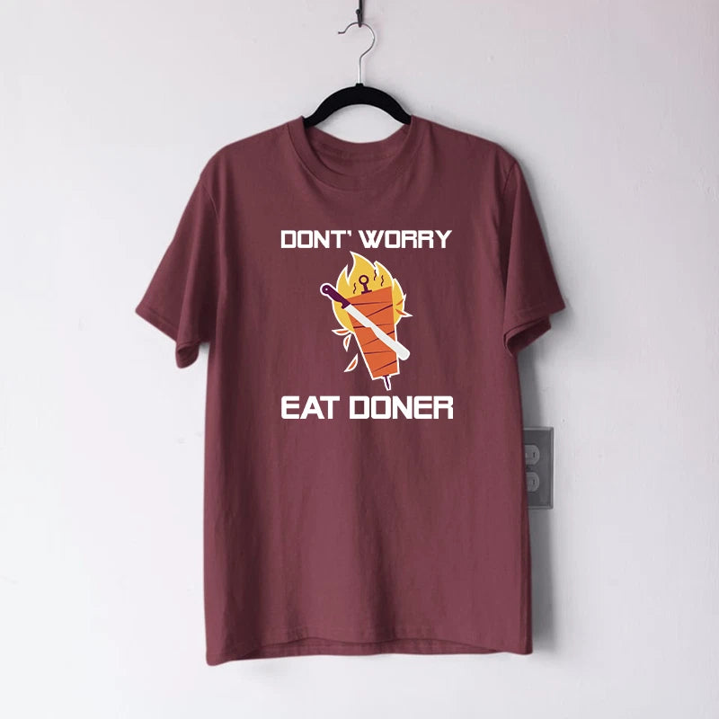 Dont Worry Eat Doner T-Shirt Street Food Lover Kebab & Shawarma Foodie Gift