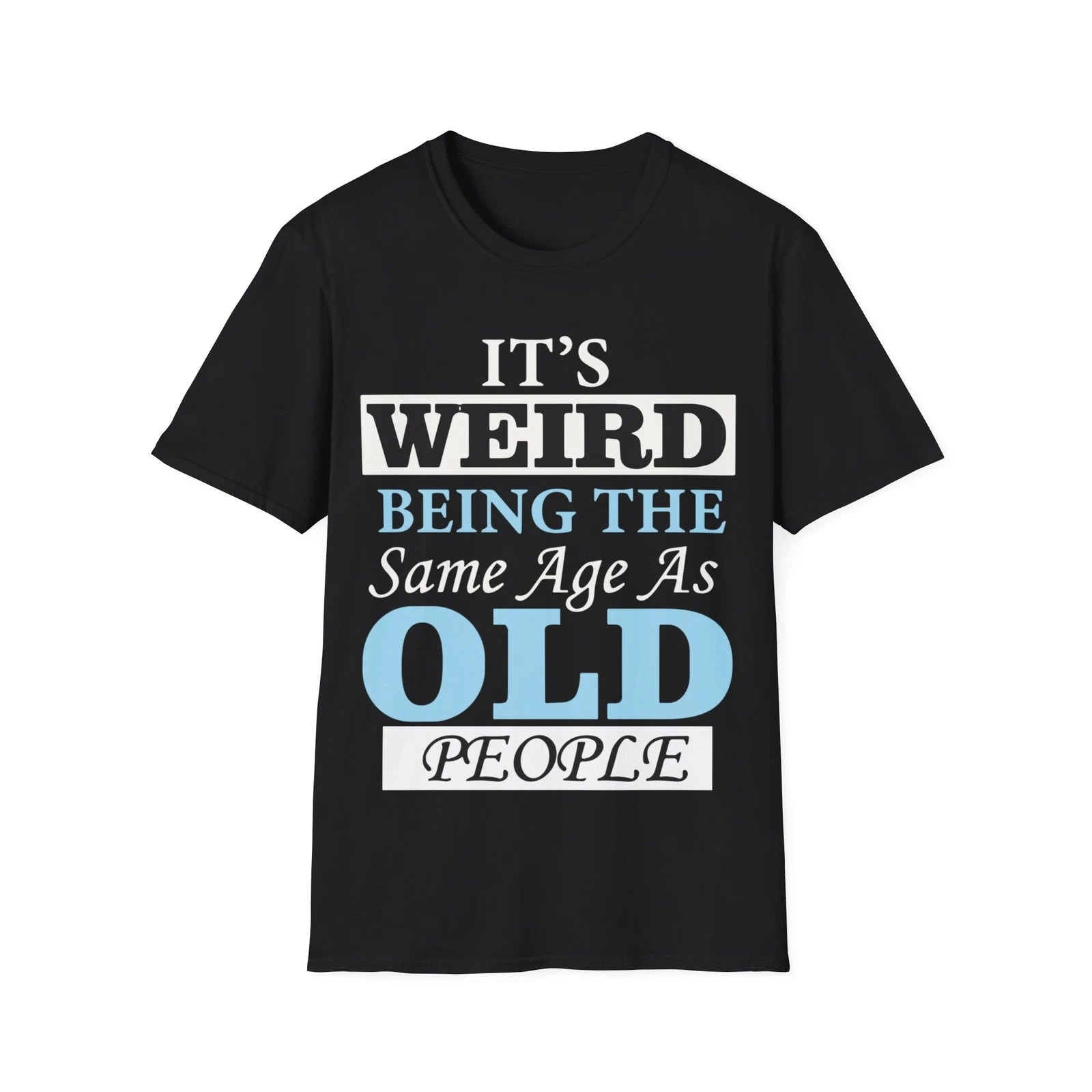 Funny Birthday T-Shirt, Funny Gift for Aging Friends, Humor Tee, Meme Shirt,
