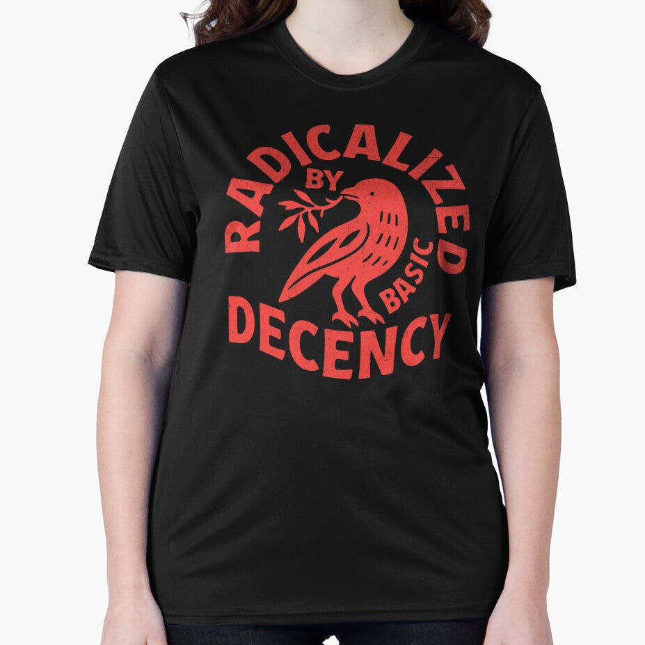 Radicalized By Basic Decency by Doce Caos Criativo