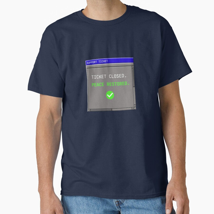Ticket Closed, Peace Restored – Funny Helpdesk Design by dude-sign