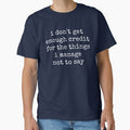I Don't Get Enough Credit For The Things I Mange Not Say Sarcastic by ivotee