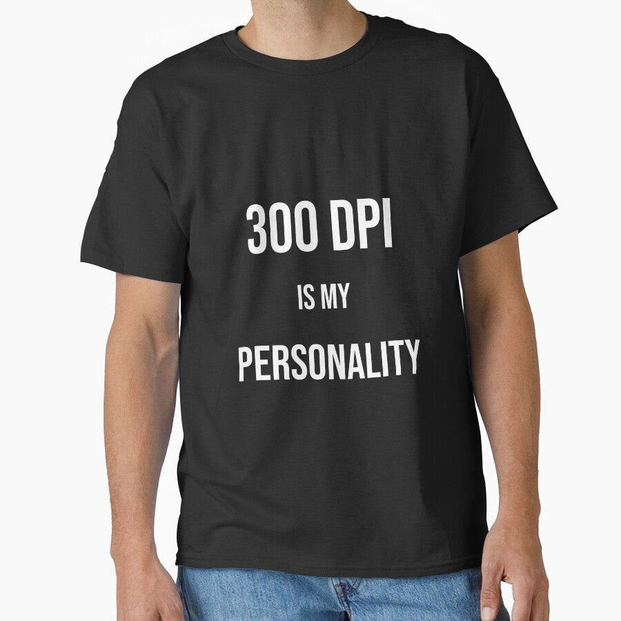300 DPI Is My Personality - Funny Graphic Designer Gift Black Shirt Print Joke by navygandesign