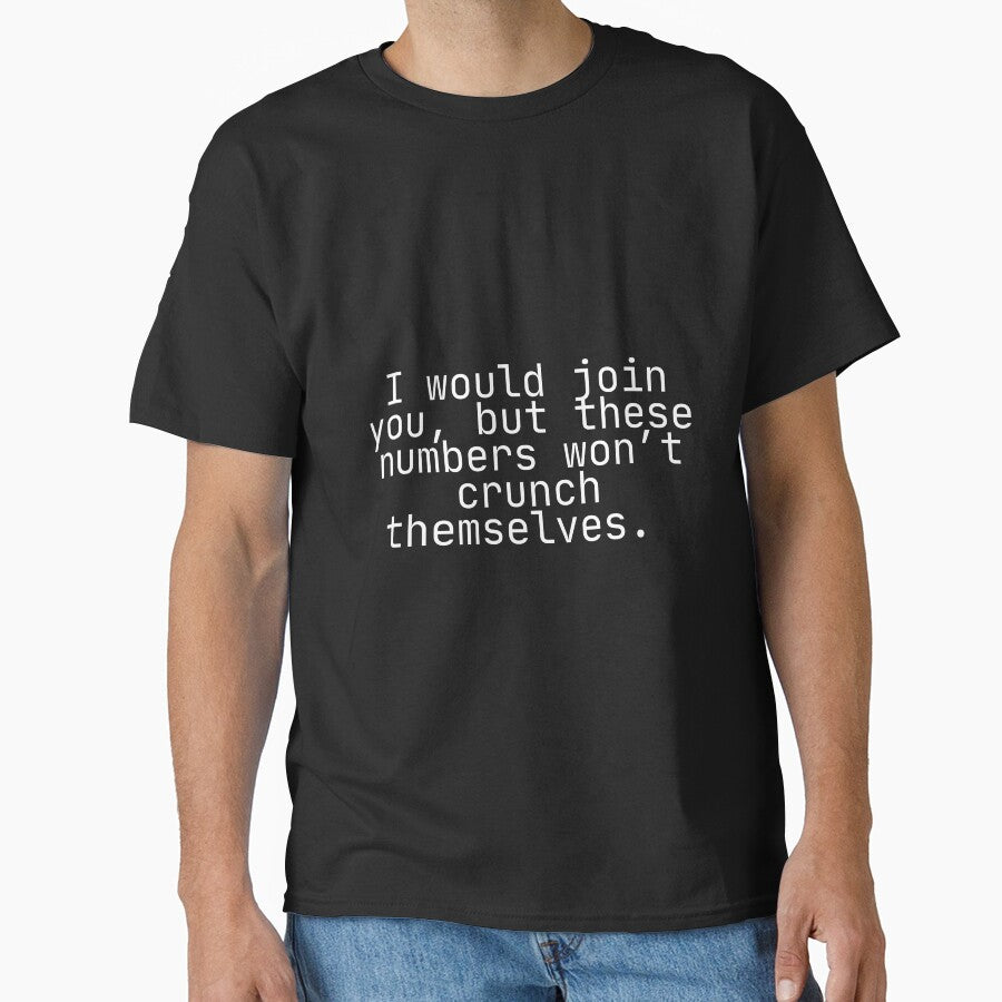 I would join you, but these numbers won’t crunch themselves: Funny Accountant Data Joke by mimiscreativity