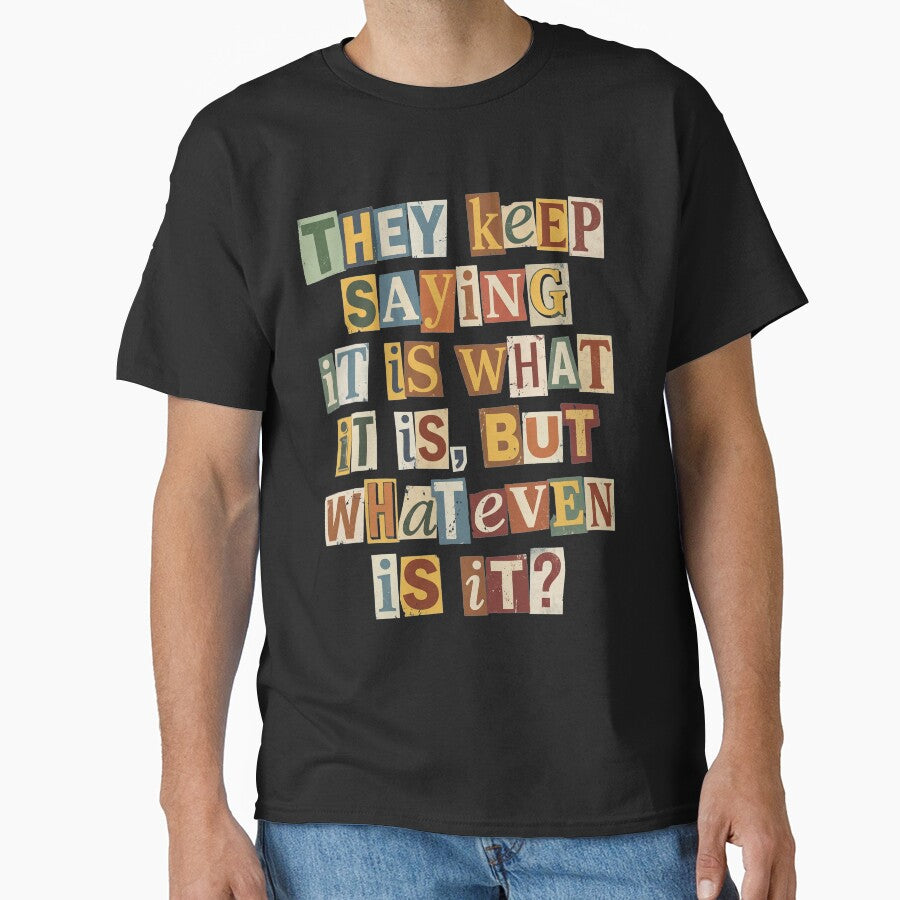 It Is What It Is But Whatever Is It Quote by d247