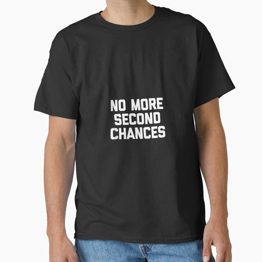 No More Second Chances - Funny Saying Sarcastic Cool Novelty by CherylCGarrison