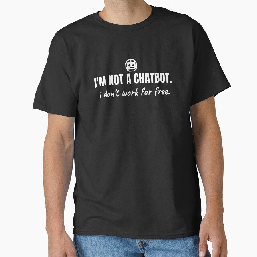 I'm not a chatbot. I don't work for free. by Preent And I