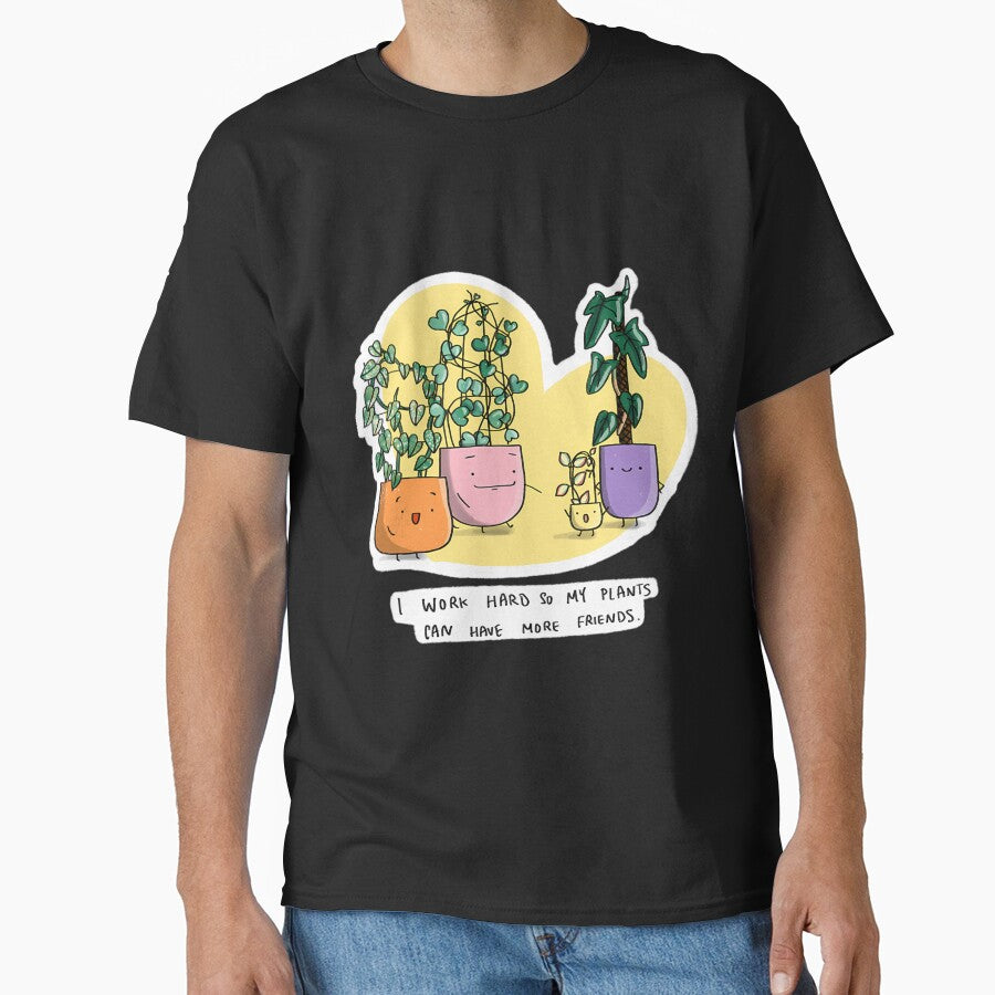 I Work Hard So My Plants Can Have More Friends by krvbfhdgtt84