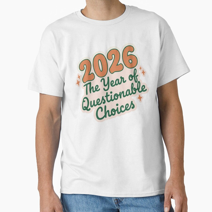 2026 The Year of Questionable Choices Funny New Year by BlissHalo