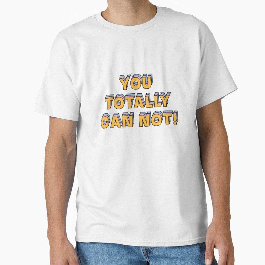 You totally can not!  |  unmotivated funny negative quote by Magic Mango