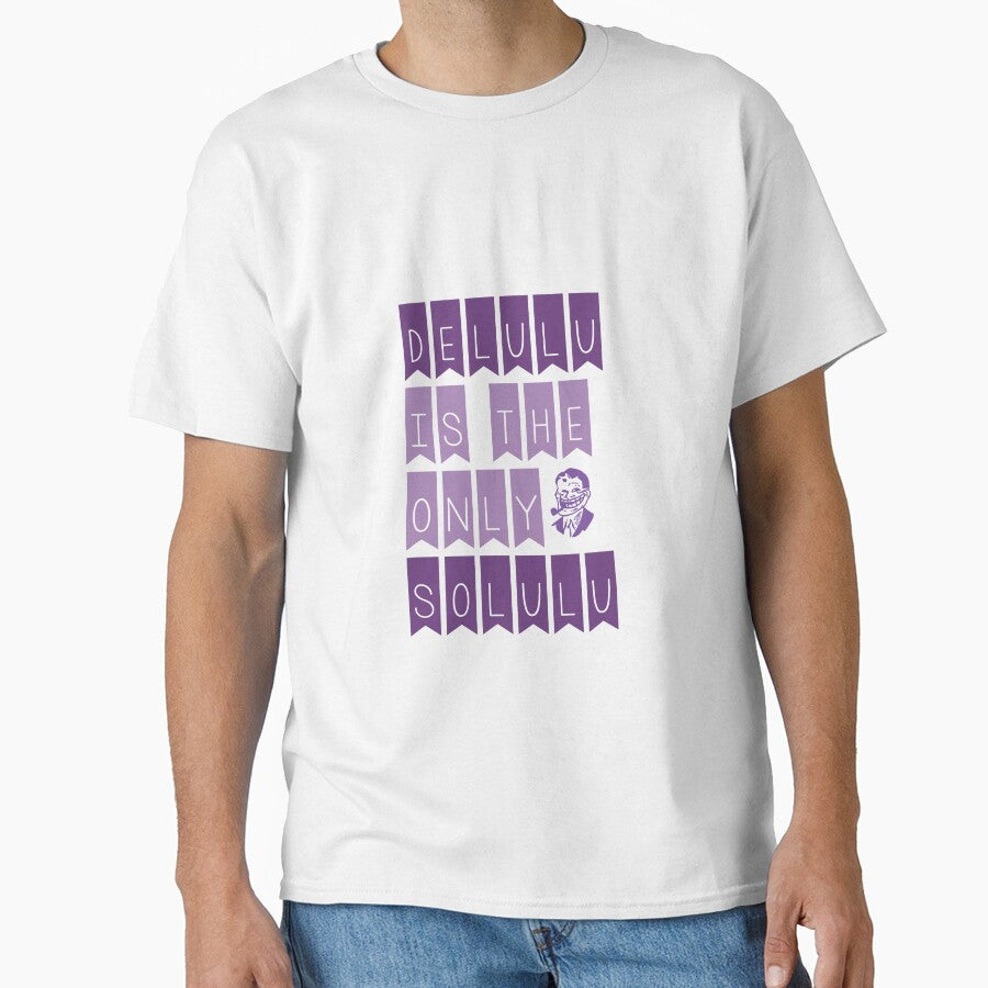 Delulu is the only solulu by MegDexShop