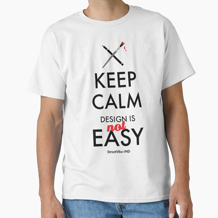 Keep Calm Design Is Not Easy Quote by StreetVibe-IND