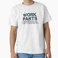 Work Pants Optional WFH by Comfy Creations