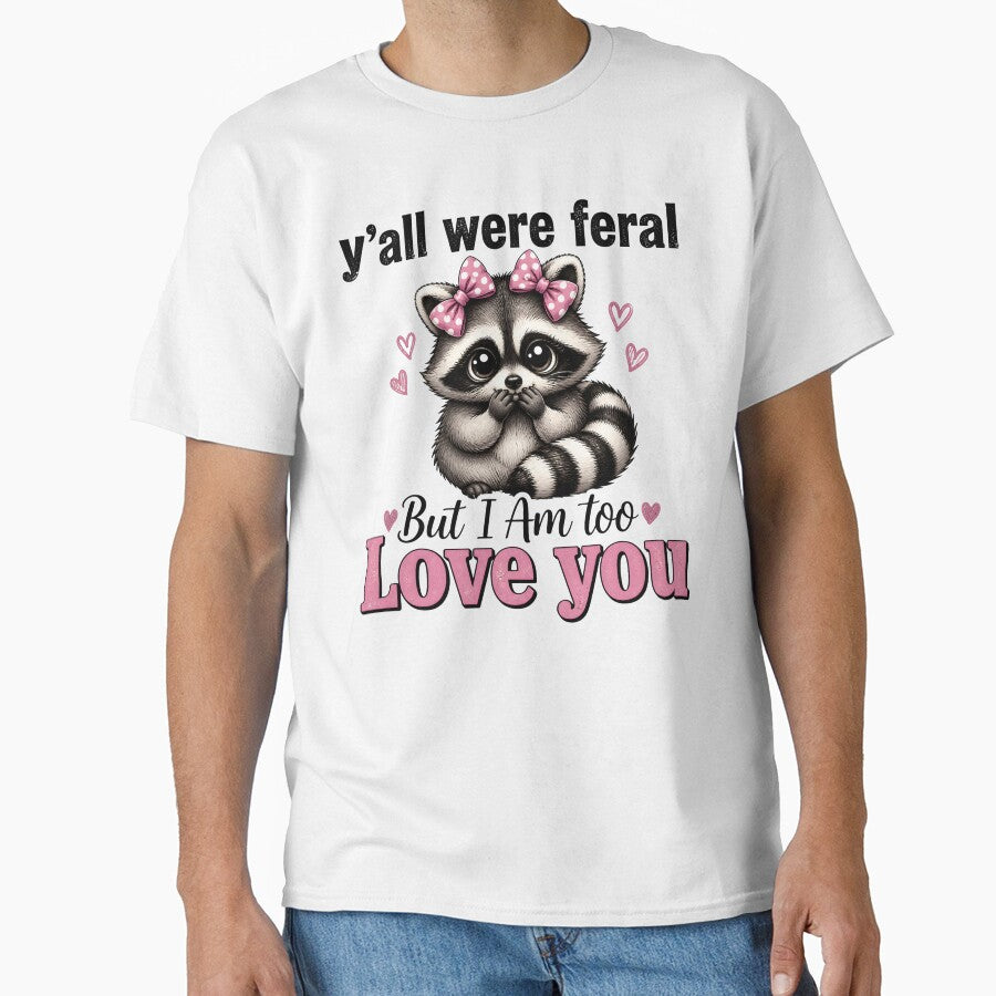 Yall Were Feral But I Am Too Love You Funny Coquette Raccoon by AnnDesignStudio