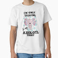 My Spirit Animal is an Axolotl - I'm Only Talking to my Axolotl Today by DiensDesign
