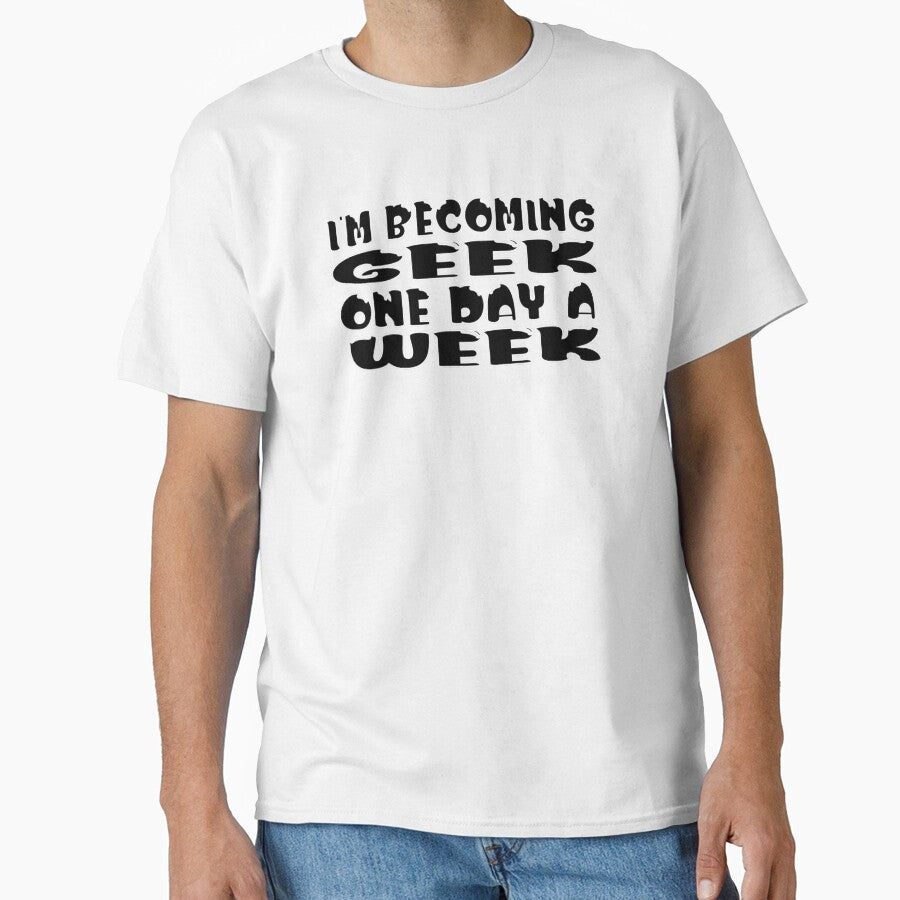 I’m Becoming Geek One Day a Week – Funny Geek & Nerd Life Design – Hobby Humor Gift by sednalafandy79
