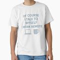Funny Remote Work design - Of Course I Talk to Myself I Work Remote by LuxeGraphix