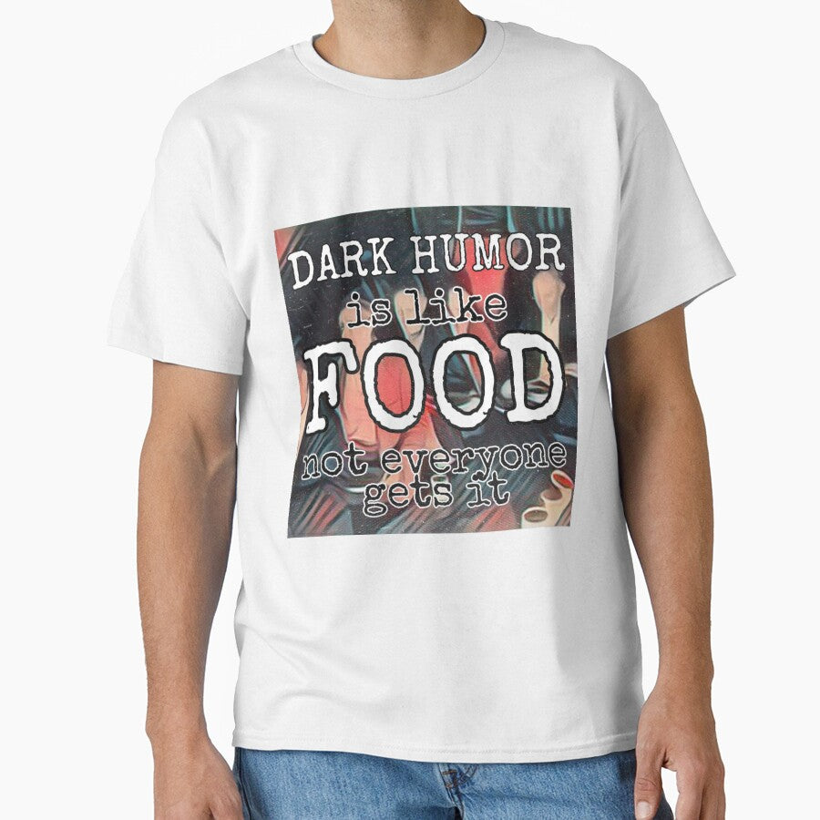 Dark humor is like food not everyone gets it by Gordon Nelson