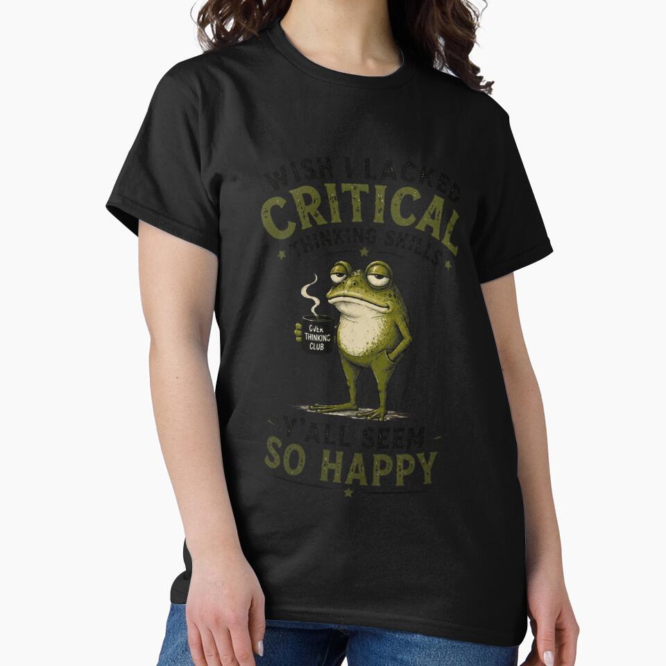Wish I Lacked Critical Thinking Skills Funny Frog Meme Vintage Retro Graphic Tee by bilal sibgui