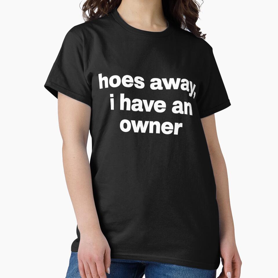 Hoes Away I Have Owner by harlotoreldela