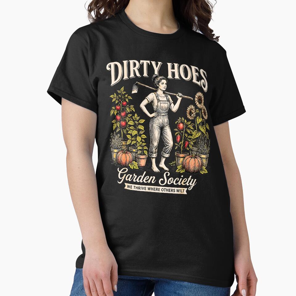 Dirty Hoes Garden Society We Thrive Where Others Wilt by Shobekshop