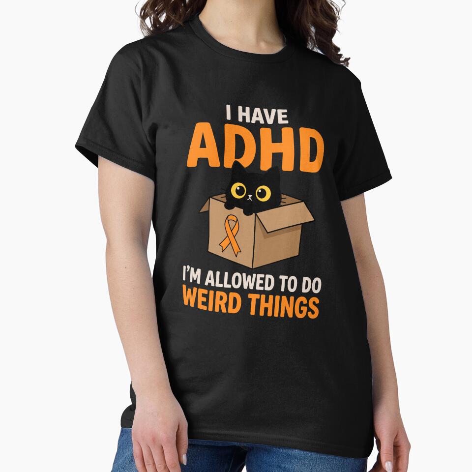 I Have ADHD Allowed To Do Weird Things Funny Cat Awareness by Thread Paradox
