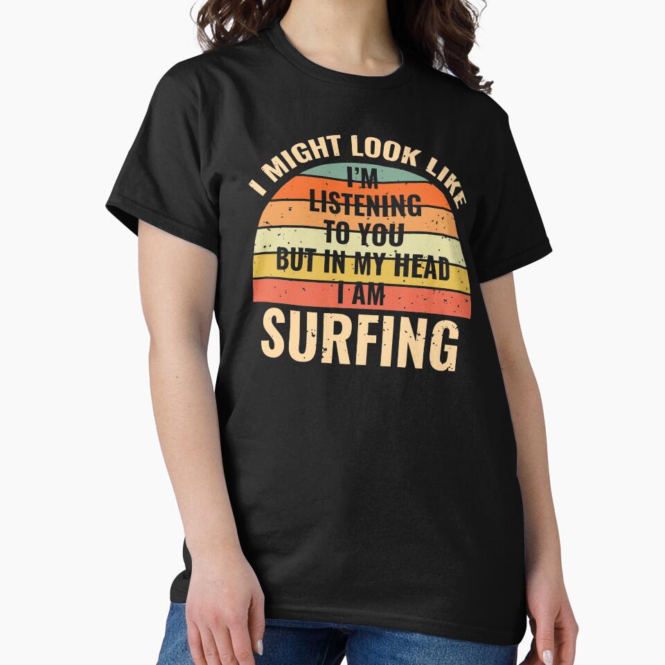 I'm Not Listening In My Head Funny Surfing Gift by stareongroup