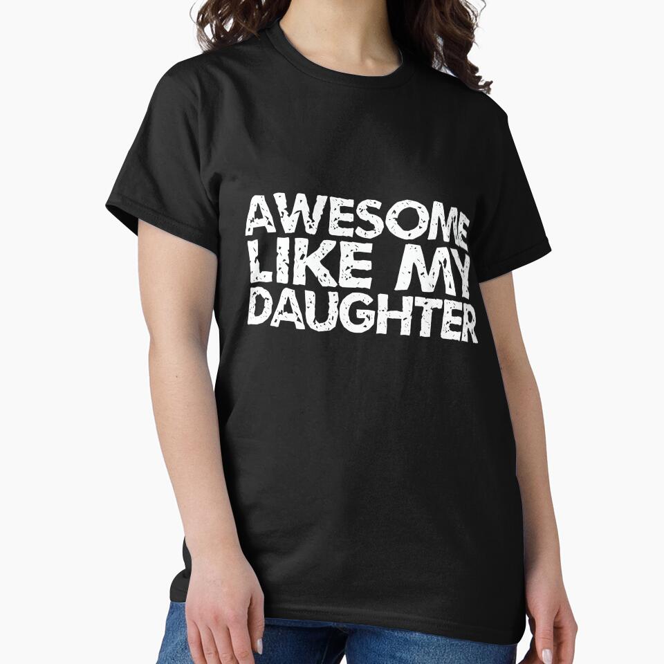 Awesome Like My Daughter Vintage Essential T-Shirt Classic T-Shirt by joulay