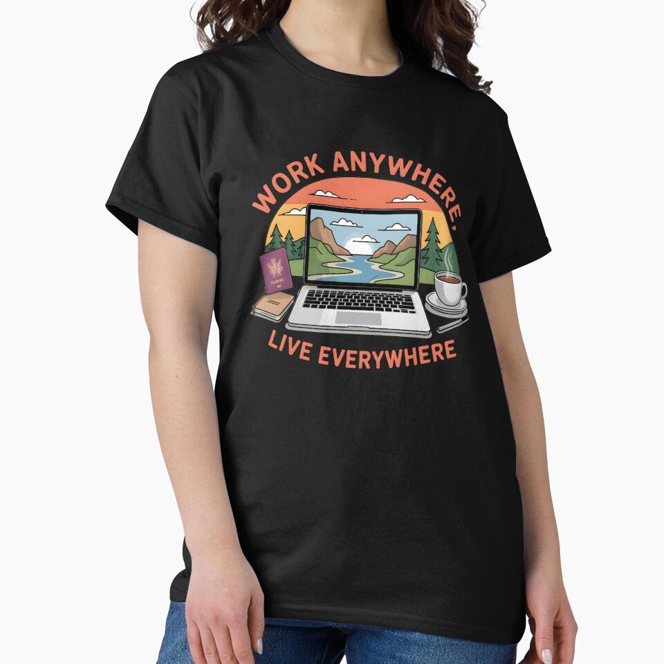 Work Anywhere Live Everywhere – Digital Nomad Lifestyle Shirt by ImaginedSpace7