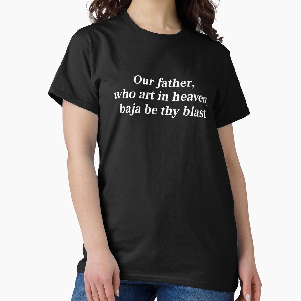 Our Father Who Art In Heaven Baja Be Thy Blast by Daisy Grimes