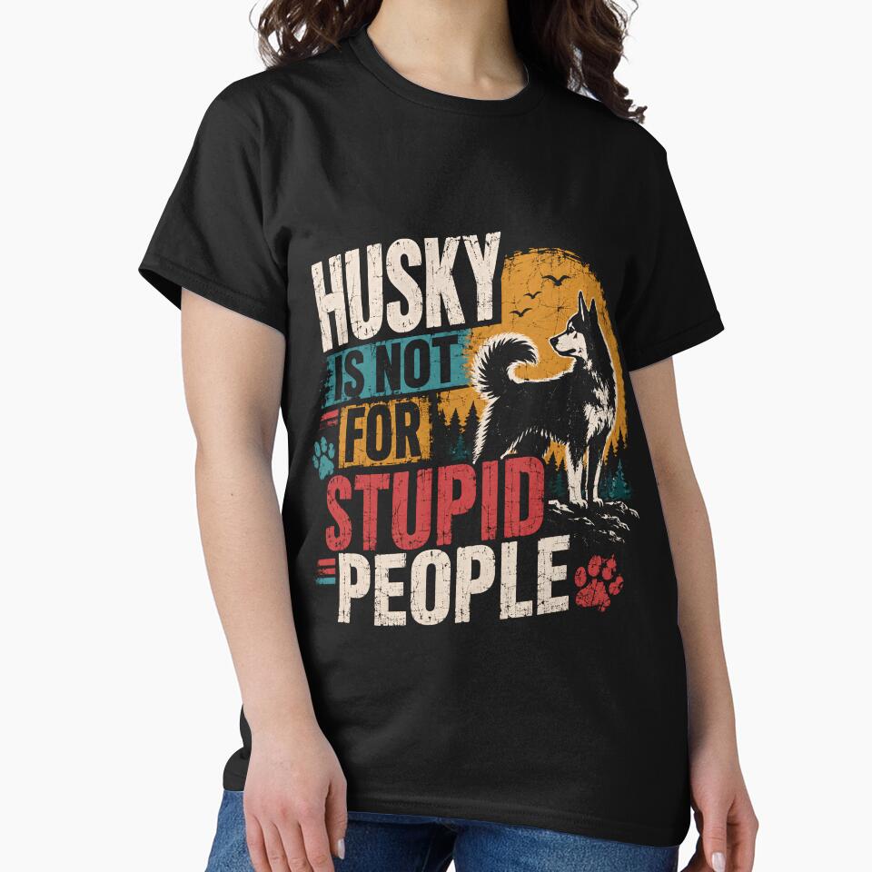 Husky Is Not For Stupid People Siberian Husky Dog Owner Pet Lover by RetroMini2026
