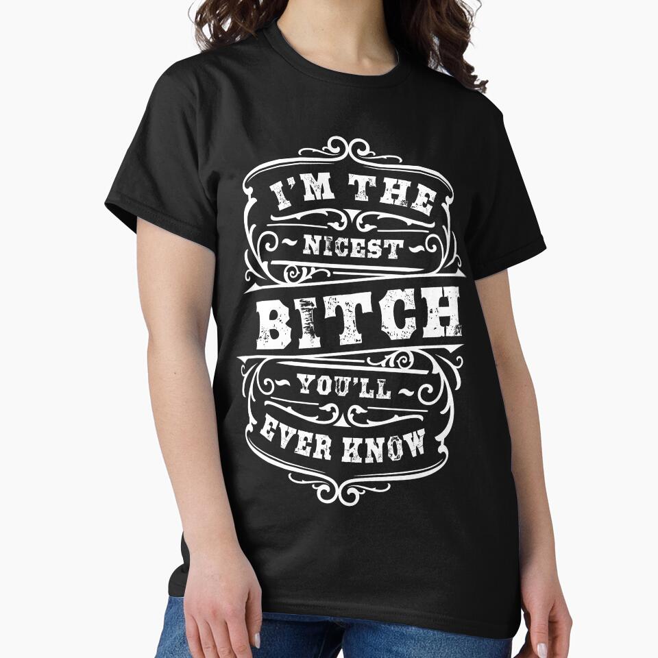 I'm the Nicest Bitch You'll Ever Know by smnessen