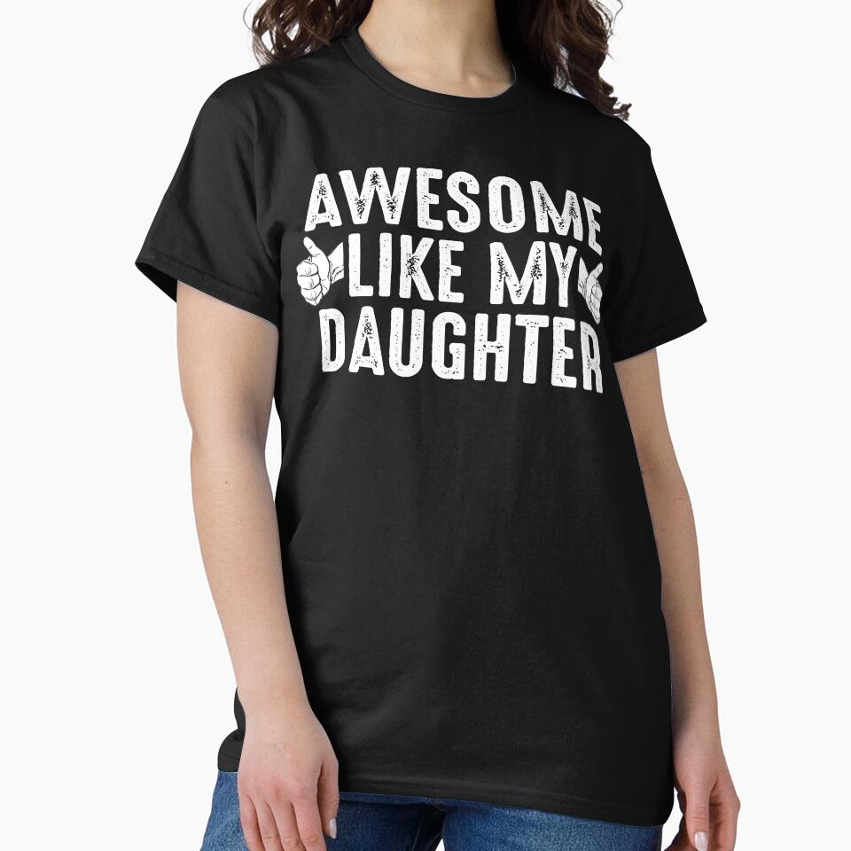 Awesome Like My Daughter Fathers Day Funny dad joke gift from daughter by alenaz