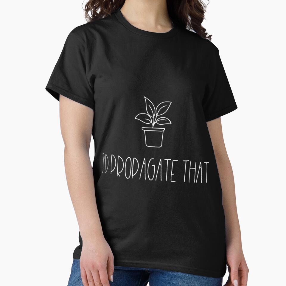 I’d Propagate That Plant Lover by dhymvhbli87