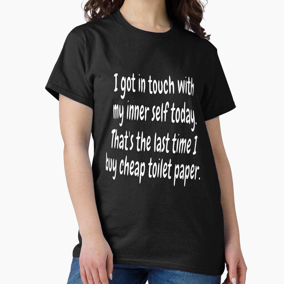 Funny Sarcastic Humor I Got In Touch With My Inner Self Today by fantasticdesign