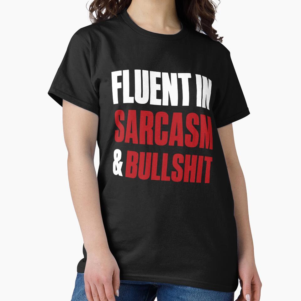 Fluent in Sarcasm & Bullshit Funny Quote Attitude by Karma Design