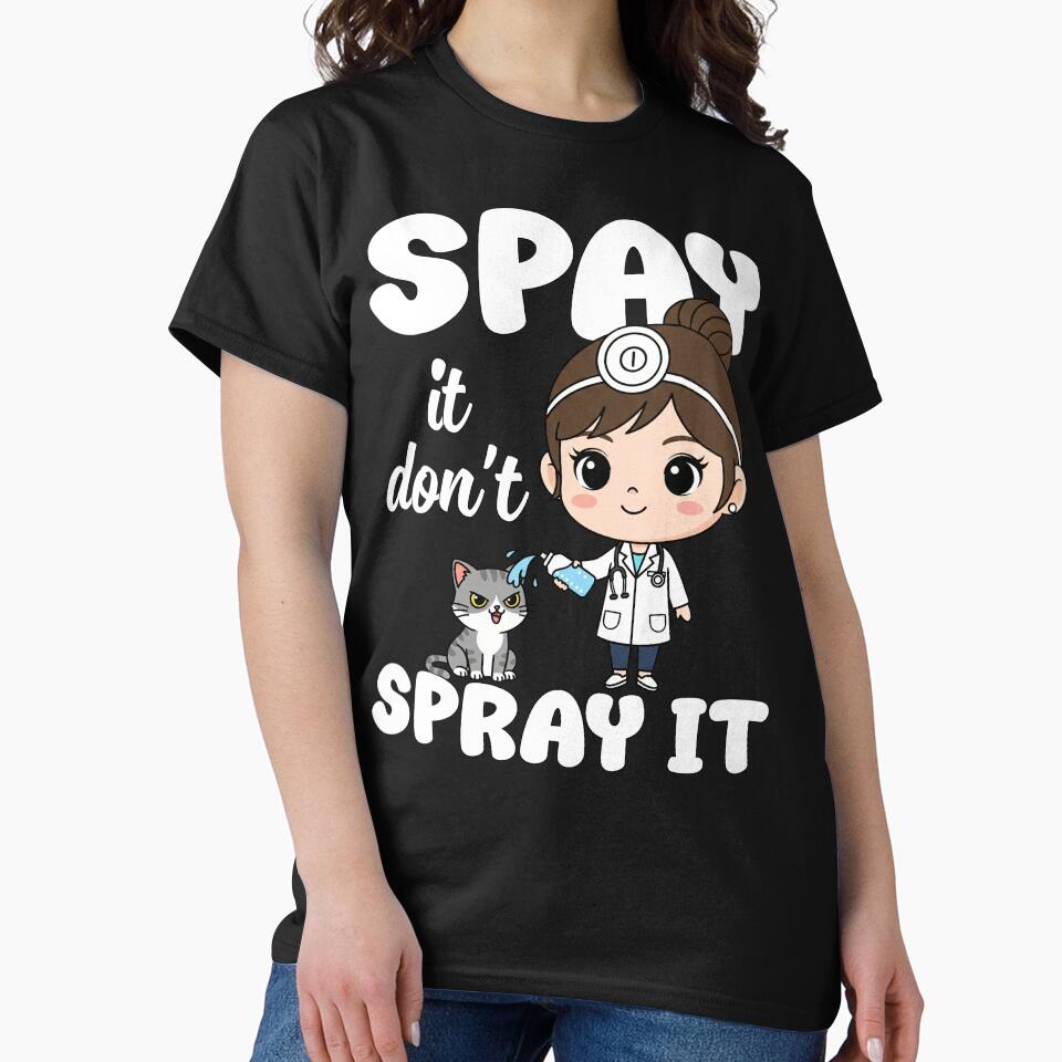 SPAY IT DON'T SPRAY IT - VET GIFT by KEF Custom