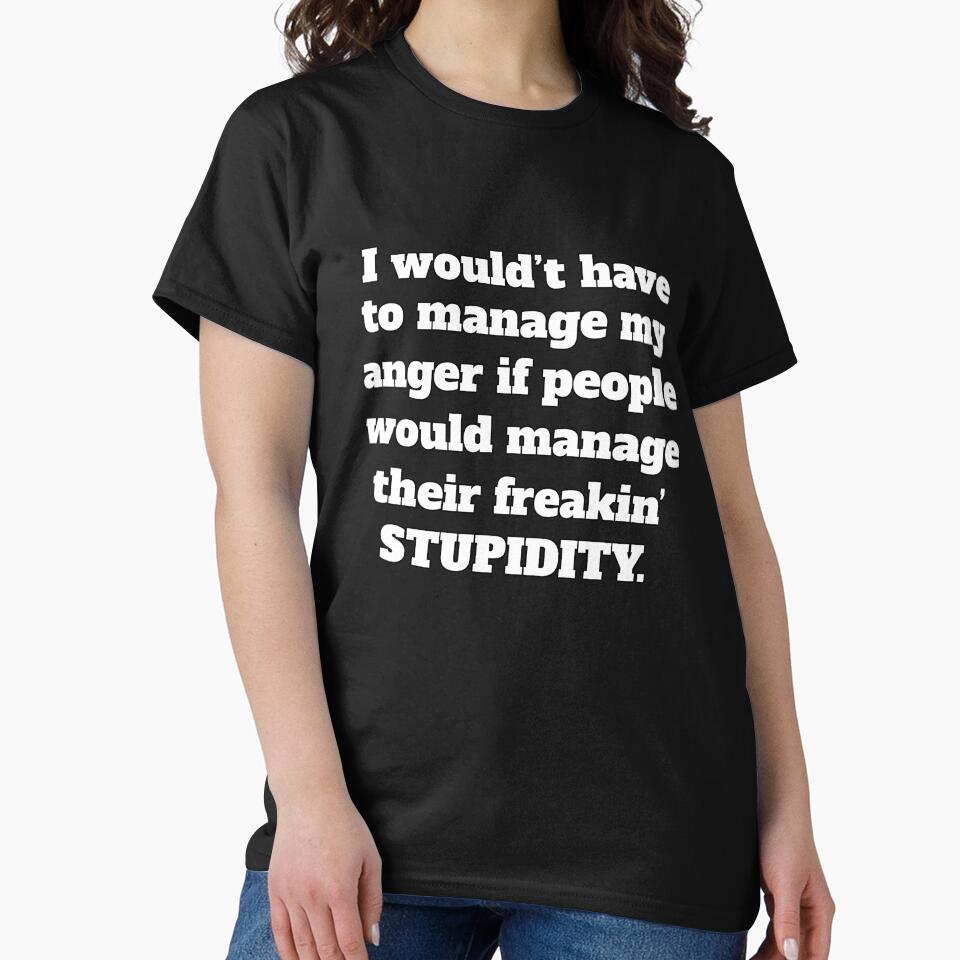 Funny Sarcastic Humor I Wouldn’t Have To Manage My Anger by fantasticdesign