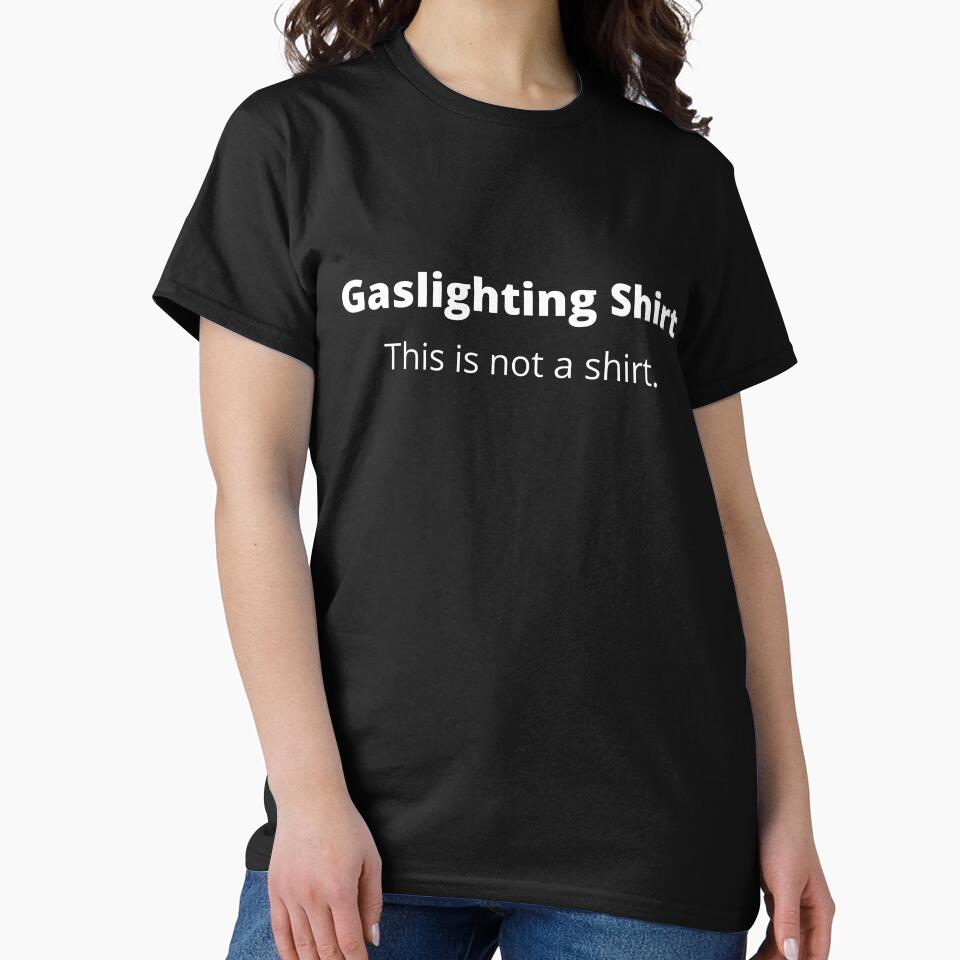 Gaslighting Funny Quote by PolitiFairy