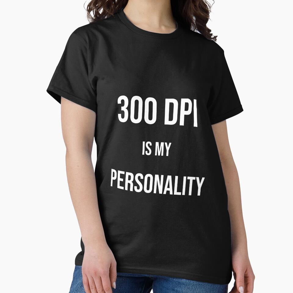 300 DPI Is My Personality - Funny Graphic Designer Gift Black Shirt Print Joke by navygandesign