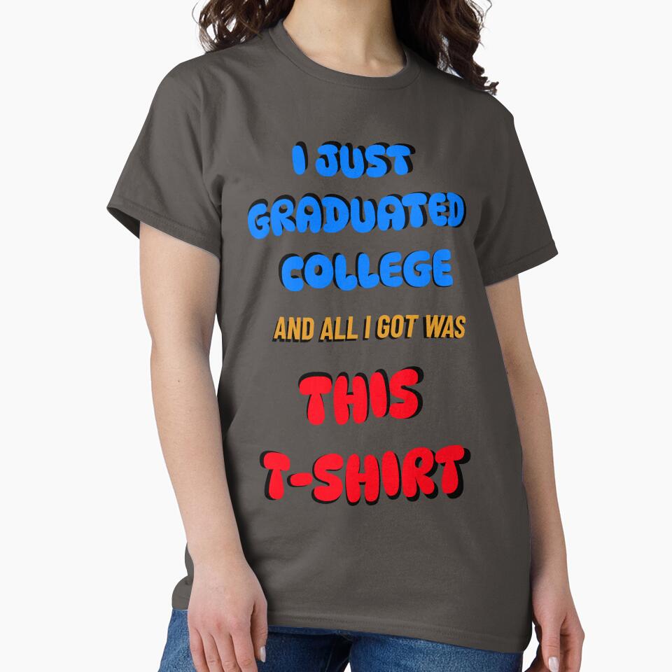I Just Graduated College Funny Gift by MerchOmatic