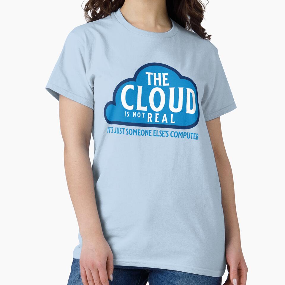 The Cloud is not Real it's just someone else's Computer by CattlettArt