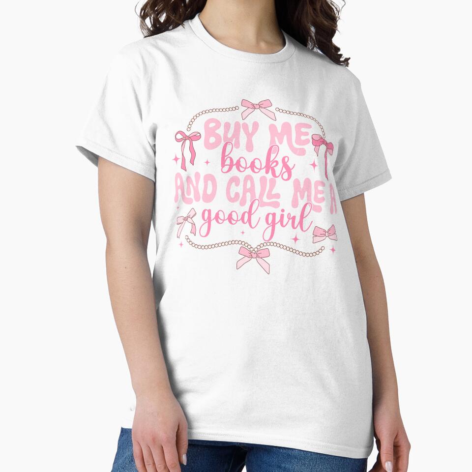 Buy me books and call me good girl | bookish , coquette aesthetic, book lover, spicy book, smut reader png, girly by pugshowsfashion