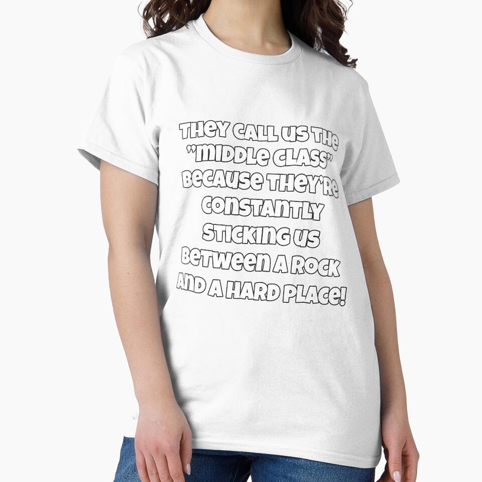 Funny Sarcastic Humor They Call Us The “Middle Class” by fantasticdesign
